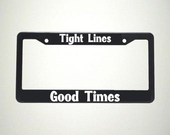 Tight Lines and Good Times License Plate Holder | Bass Fishing Gift