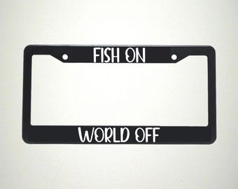 Fish On World Off Vehicle License Plate Holder | Fishing Plate Frame