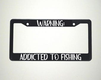 Warning Addicted to FIshing Vehicle License Plate Holder | Fly Fishing Gift