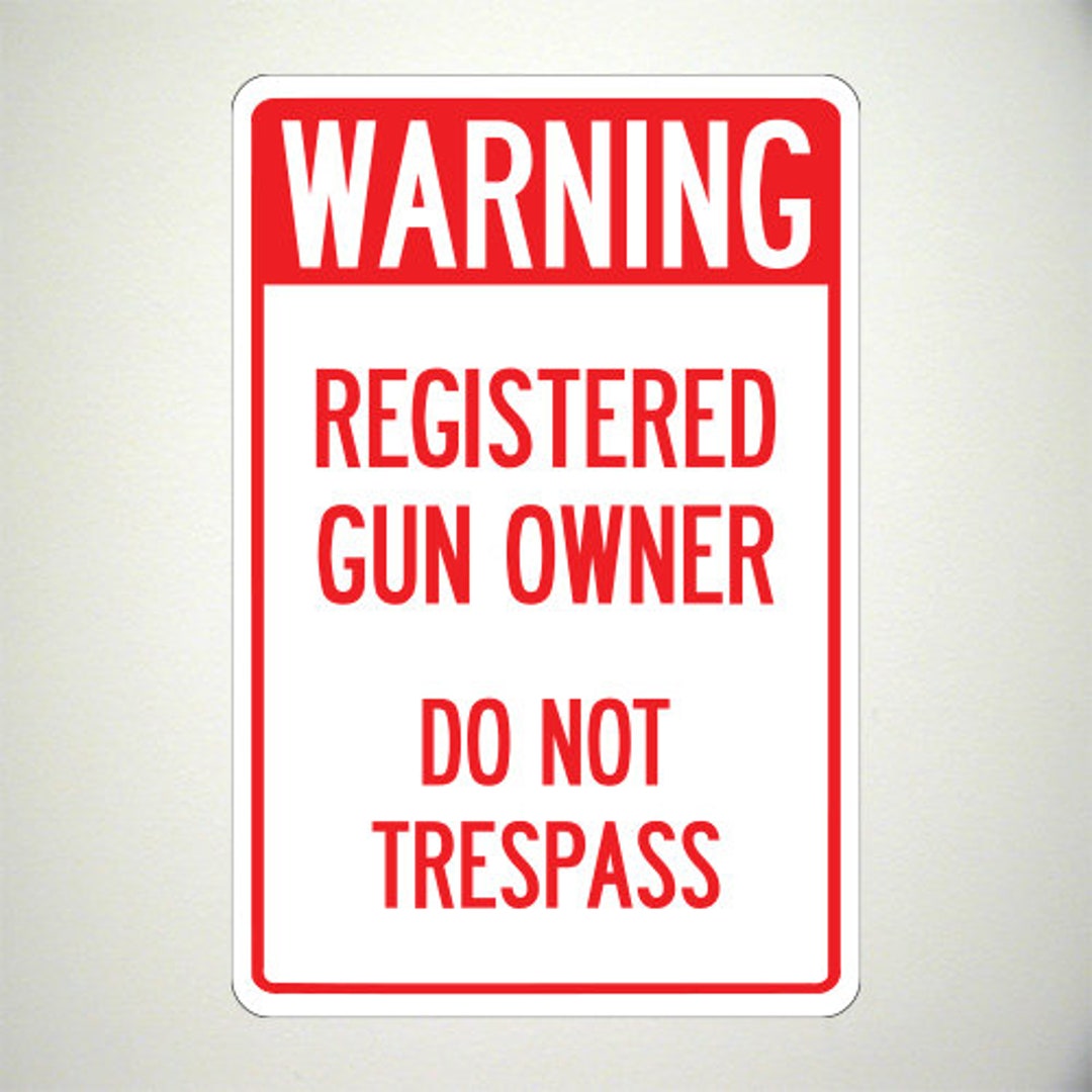 Registered Gun Owner Warning Sign Do Not Trespass Sign Etsy