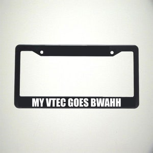 My Vtec Goes Bwahhh License Plate Holder