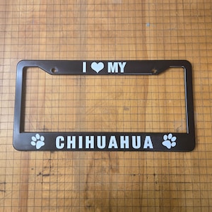I Love my Chihuahua License Plate Holder