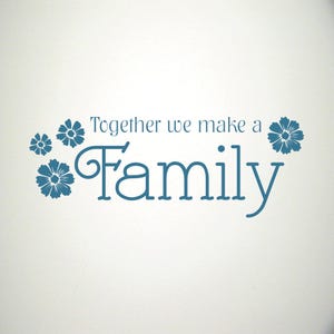Together we make a family decal
