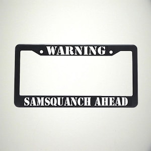 Warning Samsquanch Ahead Vehicle License Plate Holder