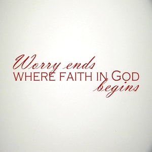 Worry Ends Where Faith in God Wall Decal