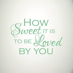 How Sweet it is to be Loved by You Wall decal