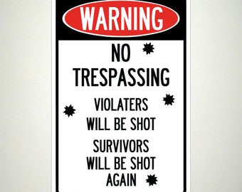 Warning No Trespassing Violators Will Be Shot Sign