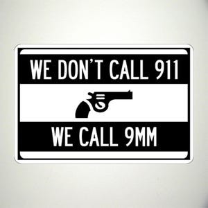We Don&#39;t Call 911 We Call 9 MM Zeichen