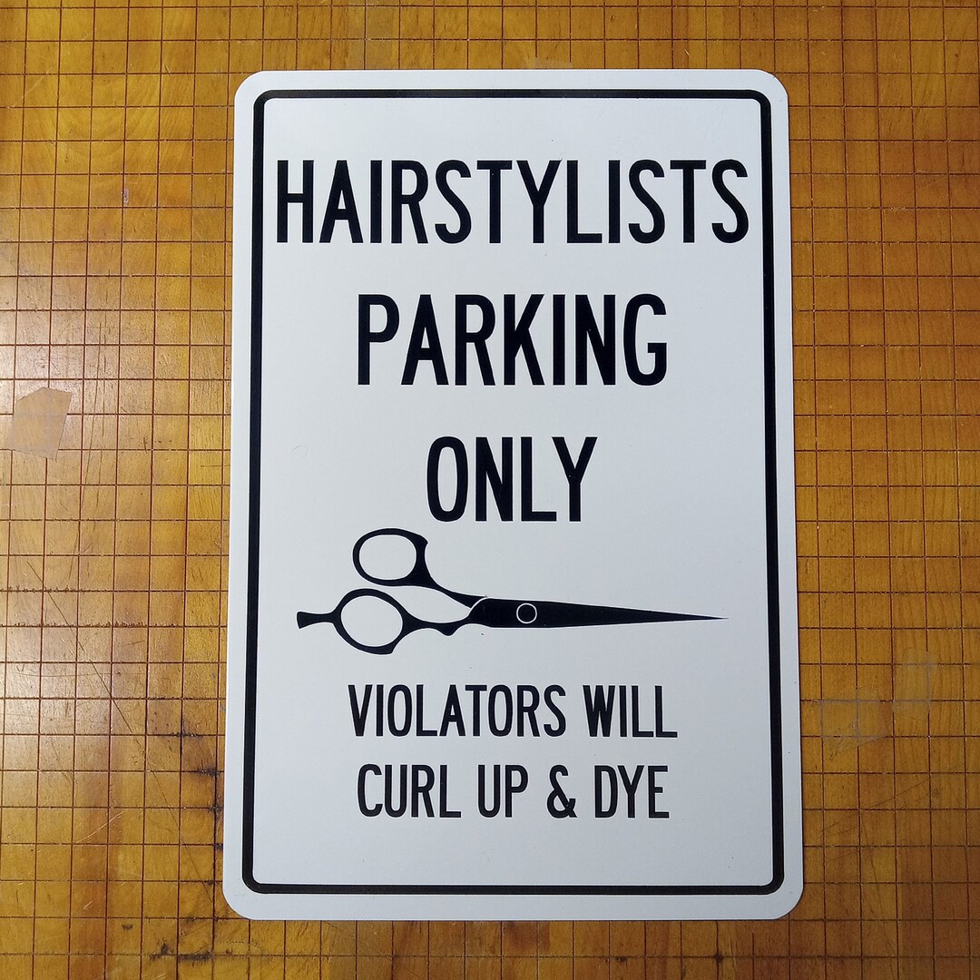 Hairstylists Parking Only Violators Will Curl up and Dye Sign - Etsy