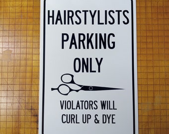Hairstylists Parking Only Violators Will Curl Up and Dye Sign