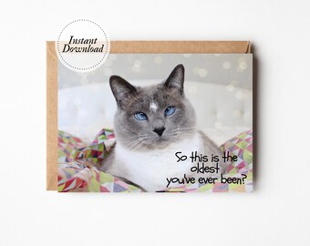 Printable Birthday Card, So this is the oldest you've ever been?, Printable cat card, Funny cat card, Joke birthday card, Cat lover card