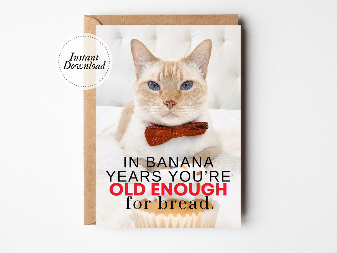 Printable Birthday Card in Banana Years You're Old Enough Etsy