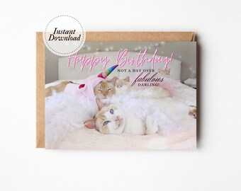 Printable Birthday Card, Not a day over fabulous, darling!, Printable cat card, Funny cat card, Cat lover card, Crazy cat lady gift