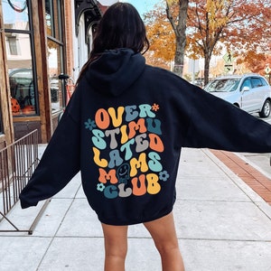 Overstimulated Moms Club Hoodie, Funny Mom Shirt, Motherhood Anxiety Sweatshirt, Mental Health Awareness Tee, Gift For Sister, F5521