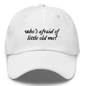 Who&#39;s Afraid Of Little Old Me? | Embroidered Baseball, Trucker, Bucket, High-Pony Hats | 35 Colors Available | Eras | TS Fan