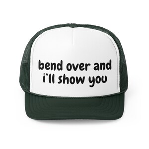 Bend Over And I&#39;ll Show You - Trucker Caps