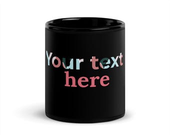 Personalized "Your Text Here" Black Coffee Mug