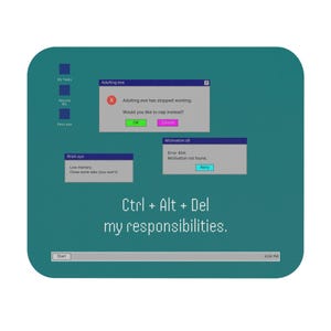 Ctrl + Alt + Del my responsibilities Mouse Pad | Retro Error Window Desk Mat