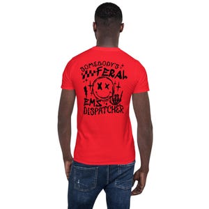 911, Dispatcher, First Responder Feral Dispatcher, Short-Sleeve Unisex T-Shirt, Police Shirt, Funny Dispatcher Shirts