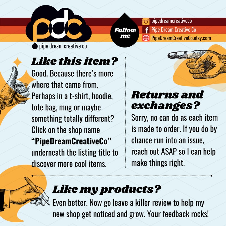 May include: A promotional graphic for Pipe Dream Creative Co. features the company logo, social media handles, and Etsy shop link. The text encourages customers to explore more products and provides information on returns and exchanges.