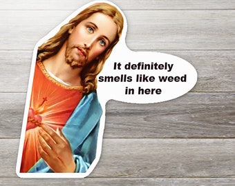 It Definitely Smells Like Weed In Here Jesus Sticker