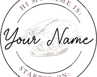 Custom Sourdough Starter Name Sticker- Hi My Name is: Whatever You Choose