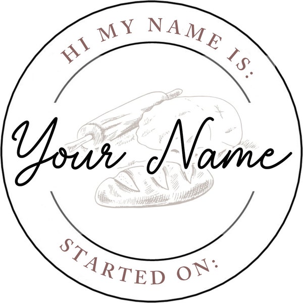 Custom Sourdough Starter Name Sticker- Hi My Name is: Whatever You Choose