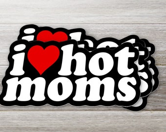 I Love Hot Moms Sticker