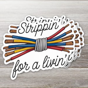 May include: A white sticker with a bundle of red, yellow, blue, and brown electrical wires tied together with gray tape. The text "Strippin' for a livin'" is written in black cursive.
