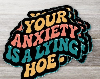 Your Anxiety Is A Lying Ho Sticker