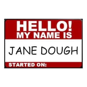 May include: Red and white name tag with the text "HELLO! MY NAME IS JANE DOUGH STARTED ON:"