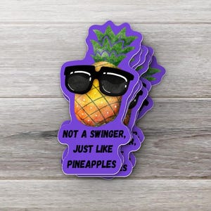 Not a Swinger, Just Like Pineapples Sticker