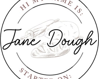 Sourdough Starter Name Stickers- Hi My Name is: Jane Dough