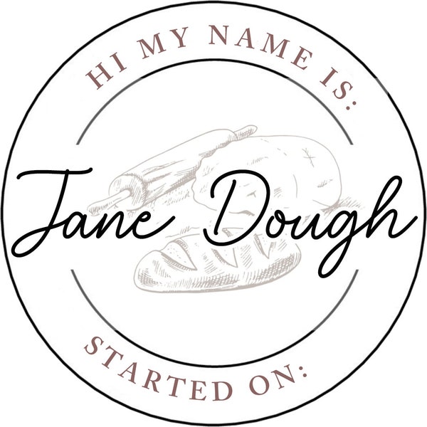 Sourdough Starter Name Stickers- Hi My Name is: Jane Dough