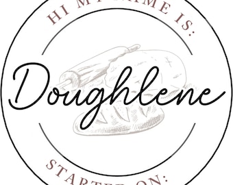 Sourdough Starter Name Stickers- Hi My Name is: Doughlene