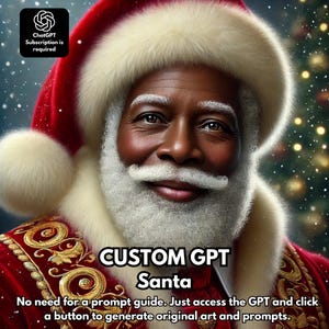 May include: A close-up portrait of a Black Santa Claus wearing a red and white Santa hat and a white beard. The text "CUSTOM GPT Santa" is below the image. The text "No need for a prompt guide. Just access the GPT and click a button to generate original art and prompts." is below the text.