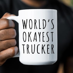 Lustige Trucker Kaffeetasse: Das weltweit okaye Trucker Gag Geschenk