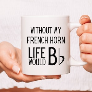 French Horn Coffee Mug: Life Would Bb - Gift for Horn Player