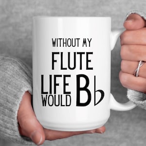 Flute Music Lover Coffee Mug: Without My Flute Life Would Bb