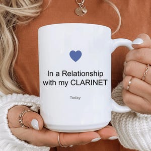 In a Relationship with my Clarinet, Clarinet Player Gift Idea, Clarinetist Coffee Mug, Best Gift for Clarinetist, Clarinet Tea Cup, Clarinet