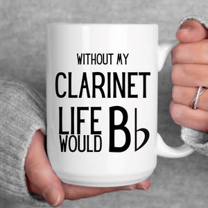 Without My Clarinet, Clarinet Lovers, Gift for Clarinet Player, Clarinet Coffee Mug, Clarinet Mug, Clarinet Coffee Cup, Clarinet Gift, Music