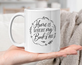 Home Is Where My Books Are Mug Gift, Book Lover Coffee Mug, Writers Gift, Teacher Gift Mug, Literary Gifts, Housewarming Gift