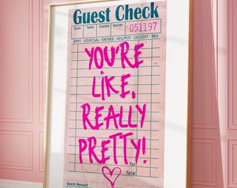 You're Like Really Pretty Guest Check Poster (Digital Download)