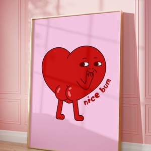 May include: A red heart-shaped character with a face and legs is standing with its back to the viewer. The character is saying "nice bum". The image is on a pink background.
