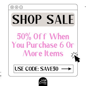May include: A computer screen graphic with a white background and black outline. The text "SHOP SALE" is in black on a light grey background. The text "50% Off When You Purchase 6 Or More Items" is in pink. The text "USE CODE: SAVE50" is in black. A black arrow points to the right. A black cursor with a blinking dot is in the lower right corner.