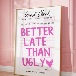 Guest Check Better Late Als Ugly Poster, Trendige Preppy Badezimmer Drucke, Maximalistische Badezimmer Poster, Funky Wohnkultur, Lustiges Badezimmer Poster