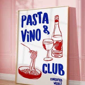 May include: A white poster with blue and red text that reads "PASTA VINO & CLUB" with a drawing of a bowl of pasta, a glass of wine, and a bottle of wine. The poster also has the text "CONSUMED WEEKLY."