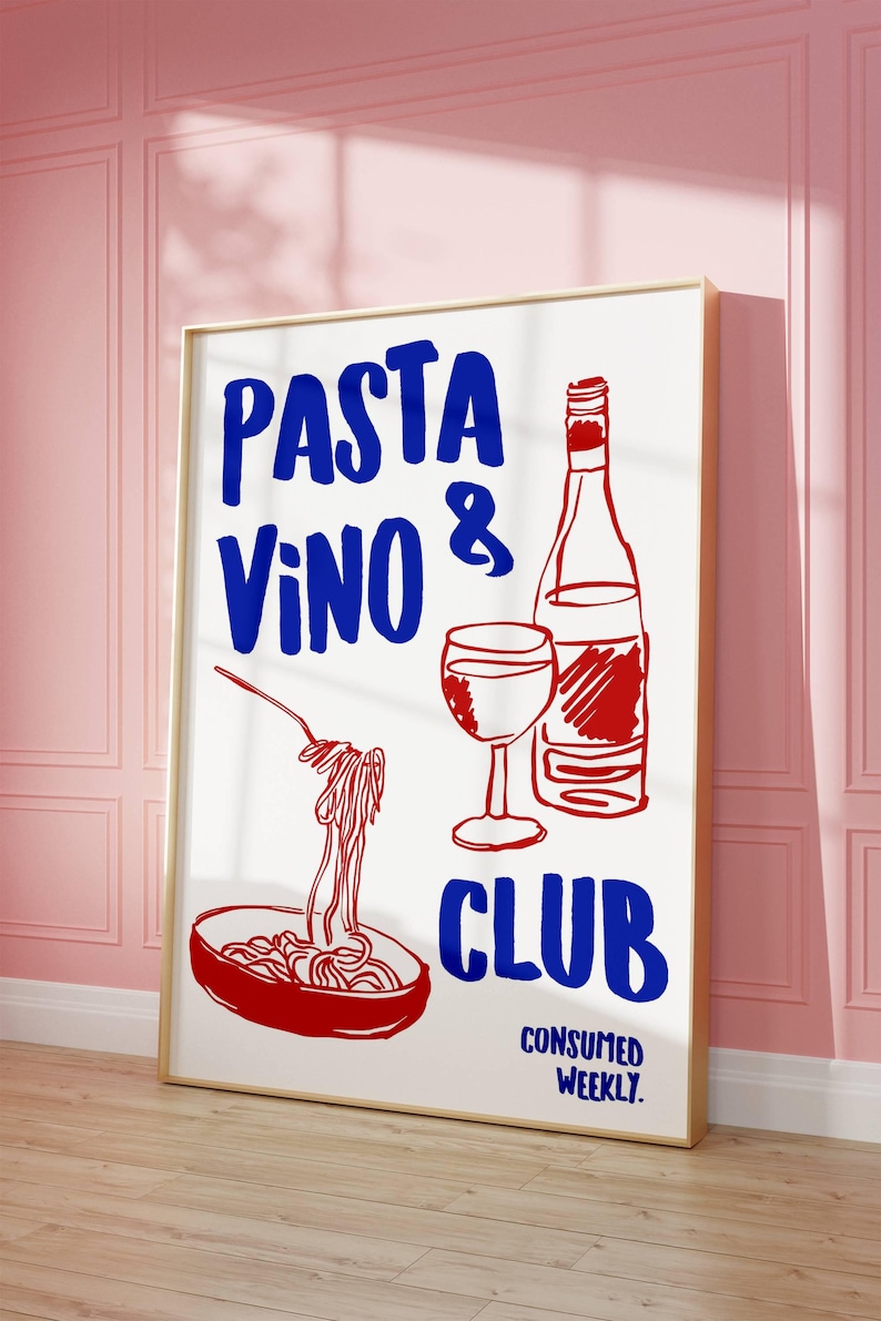 May include: A white poster with blue and red text that reads "PASTA VINO & CLUB" with a drawing of a bowl of pasta, a glass of wine, and a bottle of wine. The poster also has the text "CONSUMED WEEKLY."
