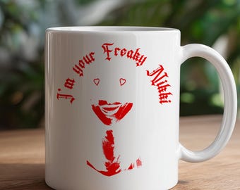 I'm Your Freaky Nikki Coffee Mug, Horror Movie Ceramic Cup