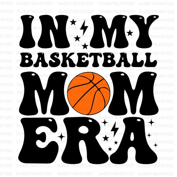 Basketball Mom SVG, In My Basketball Mom Era Svg, Basketball Shirt Svg, Basketball Lover, Basketball Mom Shirt, Mother's Day Svg, Svg File